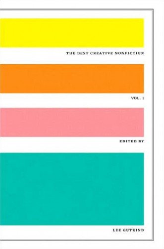 The Best Creative Nonfiction, Vol. 1